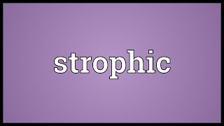 Strophic Meaning [upl. by Asiilanna]