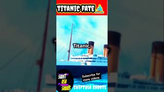 Titanic fateTitanic ship shorts viralshorts trending ytshorts swiftusa [upl. by Dnallor821]