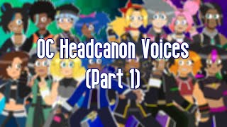 OC Headcanon Voices Part 1 [upl. by Georgy]