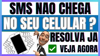 ✅️SMS NAO CHEGA NO CELULAR  MEU CELULAR NAO RECEBE SMS VEJA COMO RESOLVER [upl. by Yma]