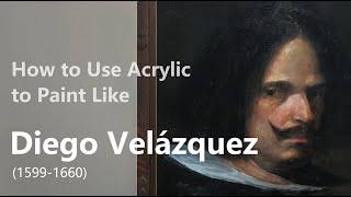 How to Paint Like Diego Velazquez  Portrait Painting Techniques  Acrylic [upl. by Reace]