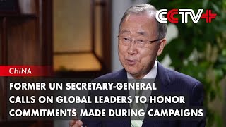 Former UN Secretarygeneral Calls on Global Leaders to Honor Commitments Made during Campaigns [upl. by Klinges]