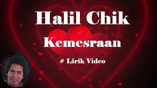 Halil Chik Kemesraan Lirik [upl. by Wolsky409]