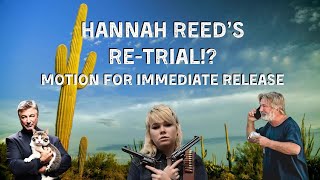 Hannah REED’S Retrial MOTION FOR IMMEDIATE RELEASE [upl. by Gahl911]