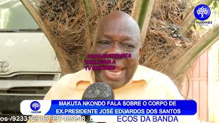 MAKUTA NKONDO FALA SOBRE O CORPO DE JOSÉ EDUARDO DOS SANTOS [upl. by Slosberg82]