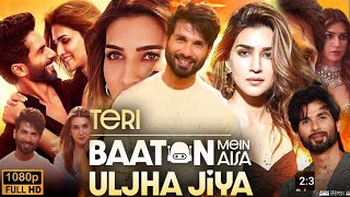 Teri Baaton Mein Aisa Uljha Jiya Full Movie  Shahid Kapoor  Kriti Sanon  1080p HD Review amp Facts [upl. by Keener]