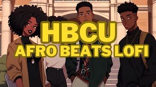 HBCU LIFE afro beats lofi to chill vibe and study to [upl. by Beaston]