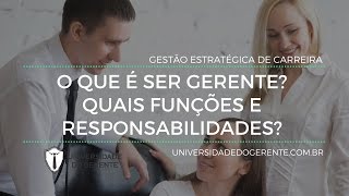 O QUE É SER GERENTE QUAL A FUNÇÃO QUAIS OS PAPÉIS O QUE UM GERENTE FAZ [upl. by Ydnys]