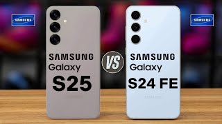 Samsung Galaxy S25 Vs Samsung Galaxy S24 FE [upl. by Otrebogad]