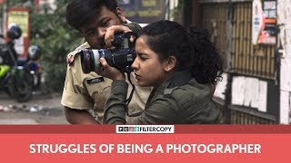 FilterCopy  Struggles Of Being A Photographer  Ft Himika Bose [upl. by Wsan]