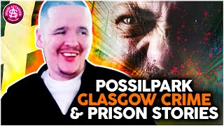 Possilpark Glasgow Crime amp Prison Stories Scott True Crime Podcast 483 [upl. by Omsoc]