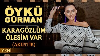 Karagözlüm ölesim var Akustik  Öykü Gürman [upl. by Raine456]