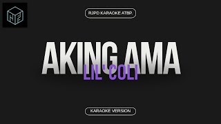 Aking Ama  Lil Coli Karaoke Version by RJPD [upl. by Imeka908]