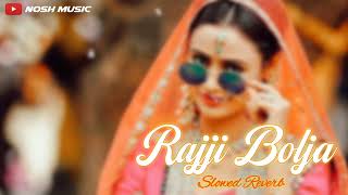 Rajji Bolja  Slowed  Reverb   Uttar Kumar amp Sapna Choudhary  Nosh Music [upl. by Garnes59]