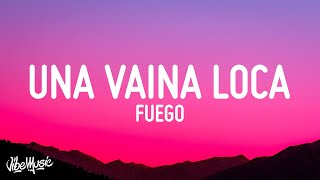 Fuego  Una Vaina Loca LetraLyrics [upl. by Ahsenhoj]