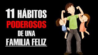 Como Tener Una Familia Feliz y Unida  11 Hábitos Simples Pero Poderosos De Una Familia Sana y Feliz [upl. by Lettie318]