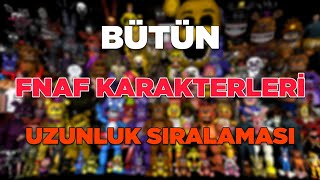 Bütün FNAF Karakterleri  UZUNLUK SIRALAMASI [upl. by Sura]