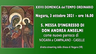 S Messa dingresso di Don Andrea Anselmi  NOGARA ore 1600  3 ott 2021  XXVII° DOMENICA DEL TO [upl. by Aedni291]