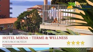 Hotel Mirna – Terme amp Wellness LifeClass  Portoroz Hotels Slovenia [upl. by Ailic]