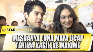 MESRANYA LUNA MAYA UCAP TERIMA KASIH KE MAXIME DI HADAPAN PUBLIK  STAR UPDATE [upl. by Stubbs]