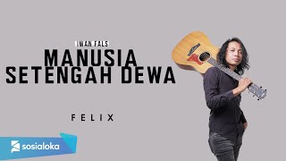 FELIX IRWAN  MANUSIA SETENGAH DEWA OFFICIAL MUSIC VIDEO [upl. by Easter313]