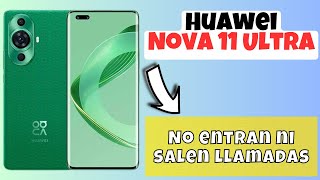 No entran ni salen llamadas Huawei Nova 11 Ultra  problema de llamada [upl. by Ecyned]