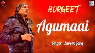 AGUMAAI  ZUBEEN GARG  AGUMAI VOL 1  BORGEET [upl. by Diego]