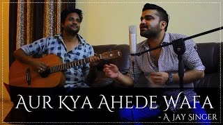 Aur Kya Ahede Wafa Hote Hain  Live Version  By AJay M [upl. by Valdes592]