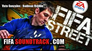 Vato Gonzales  Badman Riddim  FIFA Street 2012 Soundtrack [upl. by Agueda560]