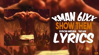 Kman 6ixx  Byron Messia  Tafari  Show Them Lyrics [upl. by Yelkao]