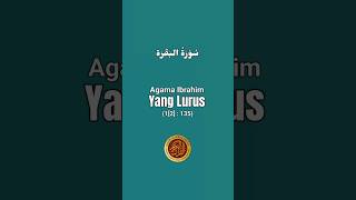 Agama Ibrahim Yang Lurus AlBaqarah 135 [upl. by Drahsar331]