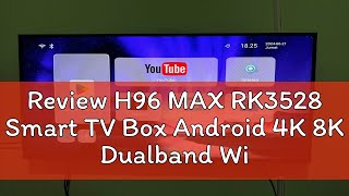 Review H96 MAX RK3528 Smart TV Box Android 4K 8K Dualband Wifi6 Quad Core [upl. by Aikaj718]