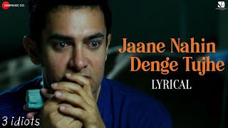 Jaane Nahin Denge Tujhe  Lyrical  3 Idiots  Aamir Khan Kareena K Madhavan Sharman JSonu Nigam [upl. by Yelsiap]