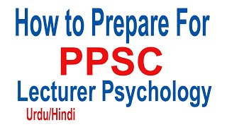 How to Prepare for PPSC Lecturer Psychology Test  PPSC Tips by Muhammad Ali Lecturer Psychology [upl. by Nadual]