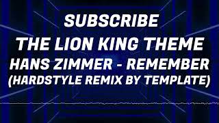 THE LION KING THEME  HANS ZIMMER  REMEMBER HARDSTYLE REMIX BY TEMPLATE [upl. by Annunciata443]