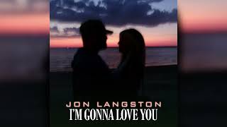 Jon Langston  Im Gonna Love You Official Audio [upl. by Nyrehtac963]