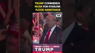 trump  Trump Commends Elon Musk for Starlinks Role in Flood Aid Efforts viral shorts [upl. by Bruner318]