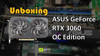 ASUS Dual GeForce RTX 3060 OC Edition 12GB GDDR6 Graphics Card Unboxing [upl. by Caddric972]