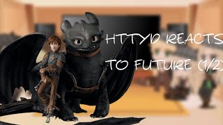 HTTYD REACTS TO FUTURE 12 [upl. by Ailecra9]