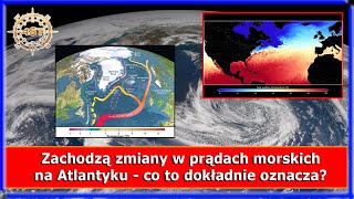 Zachodzą zmiany w prądach morskich na Atlantyku  co to dokładnie oznacza [upl. by Moreland]