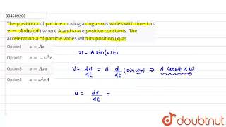 The position x of particle moving along xaxis varies with time t as xAsinomegat where A and [upl. by Tomas905]