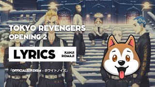 『 Tokyo Revengers 2 』 OPENING 2 → White Noise By Official HIGE DANdism  Lyrics [upl. by Rosemarie]