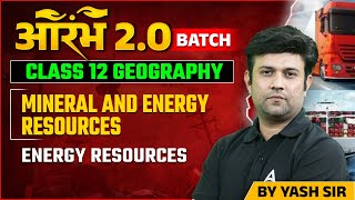 Class 12  Geography  Mineral And Energy Resources  Energy resources  By Yash Sir [upl. by Kile]