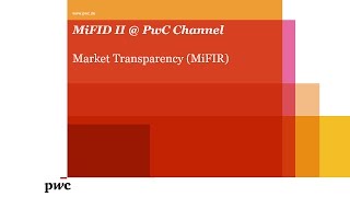 MiFID II  PwC  Market Transparency [upl. by Ailehpo]