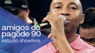 Amigos do Pagode 90  Só Falta Você  Ao Vivo no Estúdio Showlivre 2014 [upl. by Aiceled]