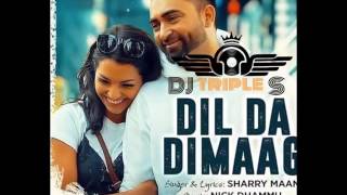 Dil Da Dimaag  Sharry Maan  REMIX  DJ SSS [upl. by Airetahs]