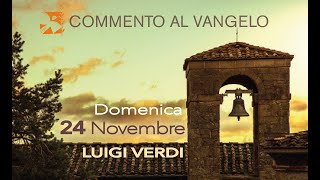 Domenica 24 novembre commento al vangelo di Luigi Verdi [upl. by Pryce]