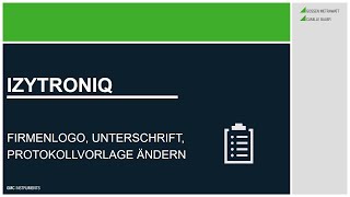 IzytronIQ Admin Firmenlogo und Unterschrift einfügen Protokollvorlage ändern [upl. by Neda984]