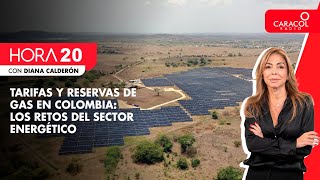 HORA 20  Tarifas y reservas de gas en Colombia los retos del sector energético [upl. by Anicnarf]