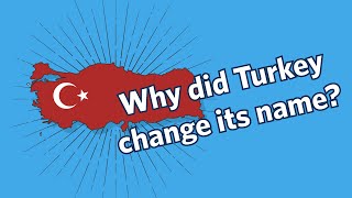 Why is Turkey Changing its Name to Türkiye [upl. by Azpurua]